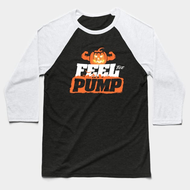 Feel the Pump - Funny Halloween Gym Pumpkin Baseball T-Shirt by happiBod